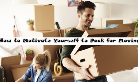 How to Motivate Yourself to Pack for Moving