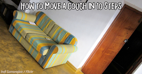 How to Move a Couch in 10 Steps: Sofa, So Good