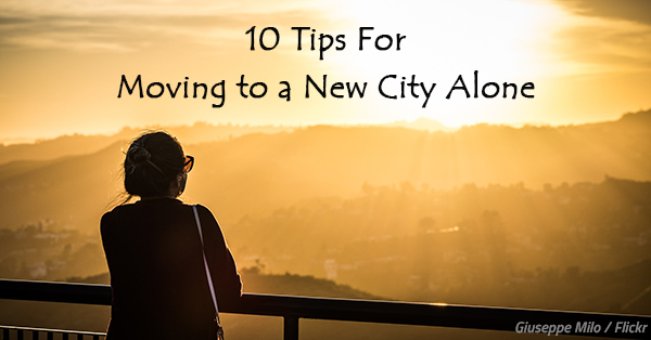 10 Tips For Moving to a New City Alone