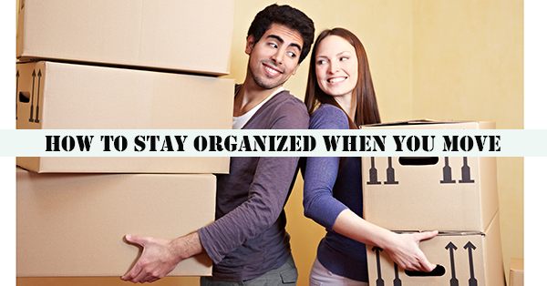 10 Ways to Stay Organized When You Move: Success Guaranteed
