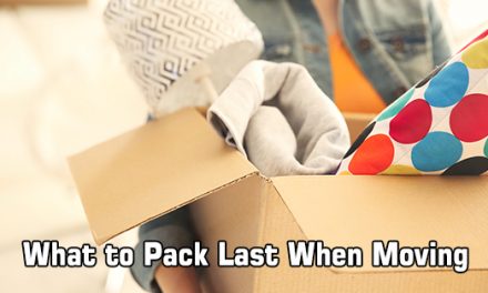 What to Pack Last When Moving: Last But Not Least
